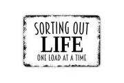 Sorting Out Life One Load At A Time Sign - Funny Laundry Room Metal Indoor or