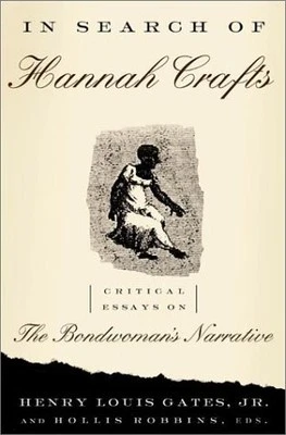 IN SEARCH OF HANNAH CRAFTS: CRITICAL ESSAYS ON THE By Henry Louis Gates & Hollis