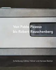 Von Pablo Picasso Bis Robert Rauschenberg: Schenkung Celine, Heiner Und Aeneas B
