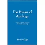 THE POWER OF APOLOGY: HEALING STEPS TO TRANSFORM ALL YOUR RELATIONSHIPS
