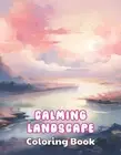Calming Landscape Coloring Book: High Quality +100 Beautiful Designs for All Age