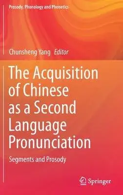 The Acquisition of Chinese as a Second Language Pronunciation: Segments and Prosody