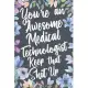 You’’re An Awesome Medical Technologist Keep That Shit Up: Funny Joke Appreciation & Encouragement Gift Idea for Medical Technologists. Thank You Gag N
