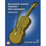 BEGINNER VIOLIN THEORY FOR CHILDREN: BOOK ONE
