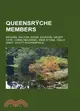 Queensrche Members: Michael Wilton, Eddie Jackson, Geoff Tate, Chris Degarmo, Mike Stone, Kelly Gray, Scott Rockenfield