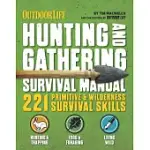 HUNTING & GATHERING SURVIVAL MANUAL: OUTDOOR LIFE: 221 PRIMITIVE & WILDERNESS SURVIVAL SKILLS