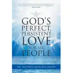 GOD’S PERFECT, PERSISTENT LOVE FOR ALL PEOPLE