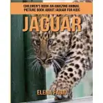 JAGUAR FOR KIDS: CHILDREN’S BOOK; AN AMAZING ANIMAL PICTURE BOOK ABOUT JAGUAR FOR KIDS