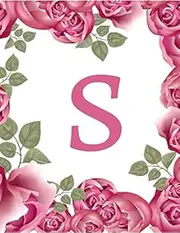 S: Initial "S" Monogram Notebook Specially Designed for Women and Girls (Pink Floral) (8.5 x 11)