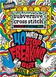 Subversive Cross Stitch ─ 40 Ways to Stop Freaking Out