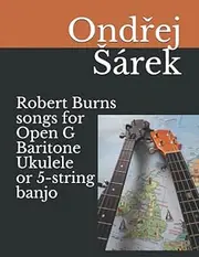 Robert Burns songs for Open G Baritone Ukulele or 5-string banjo