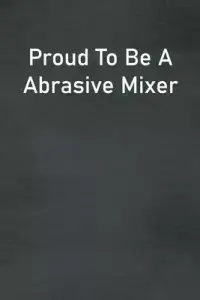 在飛比找博客來優惠-Proud To Be A Abrasive Mixer: 