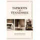 Taproots of Tennessee: Historic Sites and Timeless Recipes