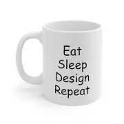 Eat Sleep Design Repeat Mug Funny Designing Mug Designer Mug Designer Gift