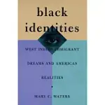 BLACK IDENTITIES: WEST INDIAN IMMIGRANT DREAMS AND AMERICAN REALITIES