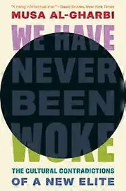 We Have Never Been Woke by Musa alGharbi Paperback Book