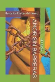 Amor Sin Barreras: Hasta los l?mites del deseo by Leirbag Paperback Book