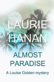 Almost Paradise: A Louise Golden Mystery by Laurie Hanan (English) Paperback Boo