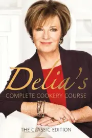 Delia's Complete Cookery Course: kitchen classics from the Queen of Cookery by D