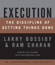 Execution : The Discipline of Getting Things Done by Larry Bossidy and Ram ...