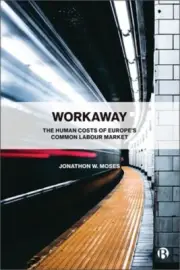Workaway: The Human Costs of Europe's Common Labour Market (Hardback or Cased Bo