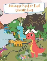Dinosaur Easter Fun! Coloring Book Childrens Coloring book: kids color fantasy s