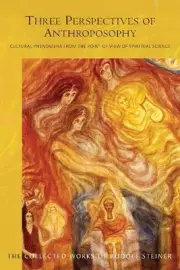 Three Perspectives of Anthroposophy: Cultural Phenomena from the Point of View o