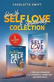 Glow Up Self Love and Spirituality Collection: A Teen Girl’s Roadmap to Confidence, Connection and Inner Peace