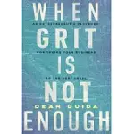 WHEN GRIT IS NOT ENOUGH