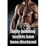 BODY-BUILDING SECRETS HAVE BEEN DISCLOSED: BODY-BUILDING NUTRITION, BODYBUILDING DIET, WEIGHT TRAINING: BODYBUILDING DIETS AND GUIDES