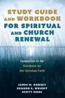Study Guide and Workbook for Spiritual and Church Renewal: Companion to the Hand