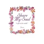 SHARE MY SOUL: A GIFT TO THE WORLD