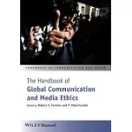 THE HANDBOOK OF GLOBAL COMMUNICATION AND MEDIA ETHICS
