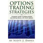 OPTIONS TRADING STRATEGIES: COMPLETE GUIDE TO GETTING STARTED AND MAKING MONEY WITH STOCK OPTIONS