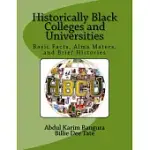 HISTORICALLY BLACK COLLEGES AND UNIVERSITIES: BASIC FACTS, ALMA MATERS, AND BRIEF HISTORIES