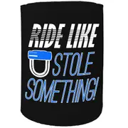 Alcohol Stubby Holder - Ride Like Stole - Funny Novelty Birthday Gift Joke Beer Can Bottle