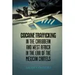 COCAINE TRAFFICKING IN THE CARIBBEAN AND WEST AFRICA IN THE ERA OF THE MEXICAN CARTELS