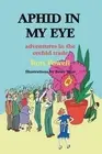 Aphid in My Eye: Adventures in the Orchid Trade by Thomas Arthur Powell (English