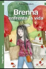 Brenna enfrenta la vida: Literatura infantil y juvenil by Paloma Fabrikant (Span