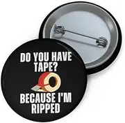 [Teegarb Letter Blanket] Funny Pinback Button Pin Badge Sayings Have Tape Because I'm Ripped Workout Men Women Fun Husband Mom