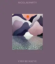 Nicolas Party: Mauve Twilight: L'Heure Mauve