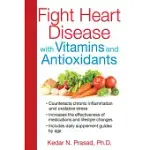 FIGHT HEART DISEASE WITH VITAMINS AND ANTIOXIDANTS