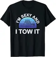 [keoStore] Im Sexy and I Tow It Tugboat Tshirt - Tugboat Captain ds192 T-Shirt