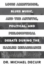 Louis Armstrong, Blues Music, and the Artistic, Political, and Philosophical