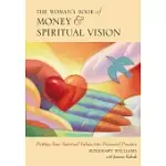 THE WOMAN’S BOOK OF MONEY & SPIRITUAL VISION: PUTTING YOUR SPIRITUAL VALUES INTO FINANCIAL PRACTICE