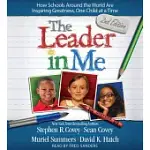 THE LEADER IN ME: HOW SCHOOLS AROUND THE WORLD ARE INSPIRING GREATNESS, ONE CHILD AT A TIME