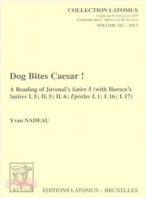 Dog Bites Caesar! ─ A Reading of Juvenal's Satire 5 (with Horace's Satires I.5; II.5; II.6; Epistles I.1; I.16; I.17)
