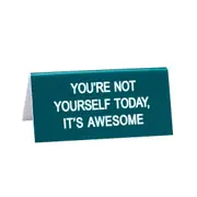 Desk Sign: Not Yourself Today