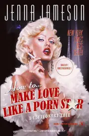 How to Make Love Like a Porn Star