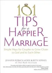 101 Tips for a Happier Marriage: Simple Ways for Couples to Grow Closer to God a